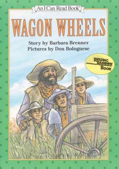 Wagon wheels / story by Barbara Brenner ; pictures by Don Bolognese.