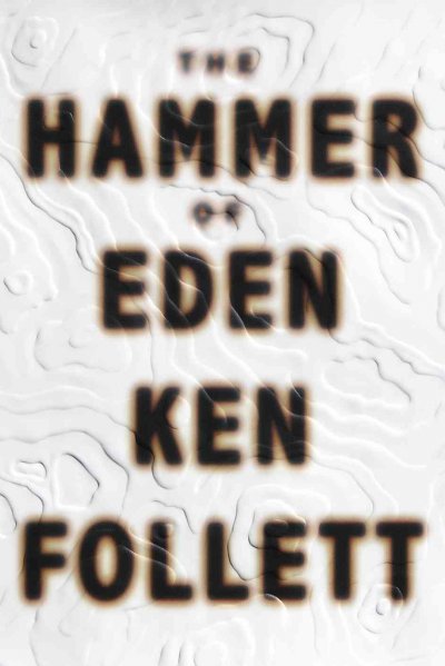 The hammer of Eden : a novel / Ken Follett.