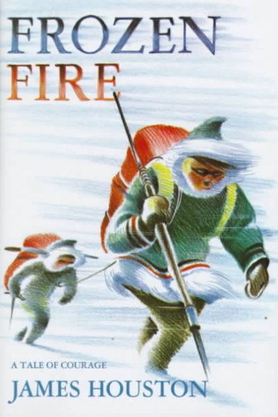 Frozen fire : a tale of courage / by James Houston ; drawings by the author.