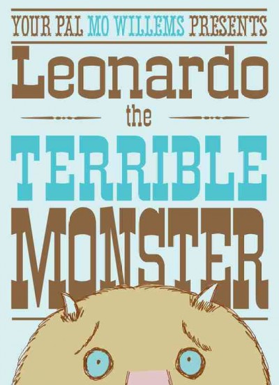 Leonardo the terrible monster / [text and illustrations by Mo Willems].