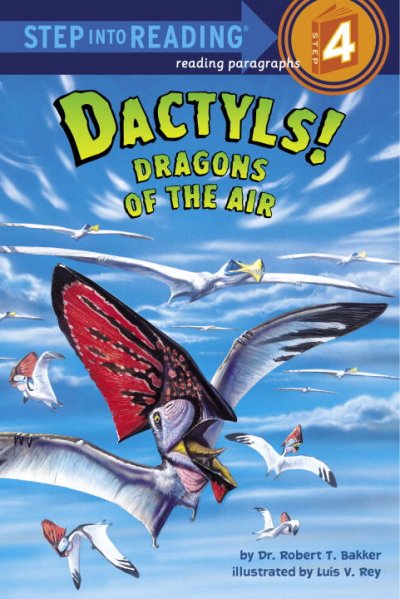 Dactyls! : dragons of the air / by Robert T. Bakker ; illustrated by Luis V. Rey.