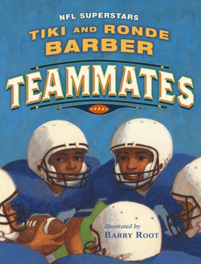 Teammates / Tiki and Ronde Barber with Robert Burleigh ; illustrated by Barry Root.