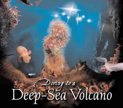 Diving to a deep-sea volcano / by Kenneth Mallory.