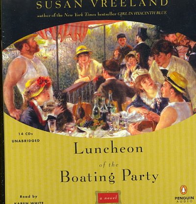 Luncheon of the boating party [sound recording] : [a novel] / Susan Vreeland.