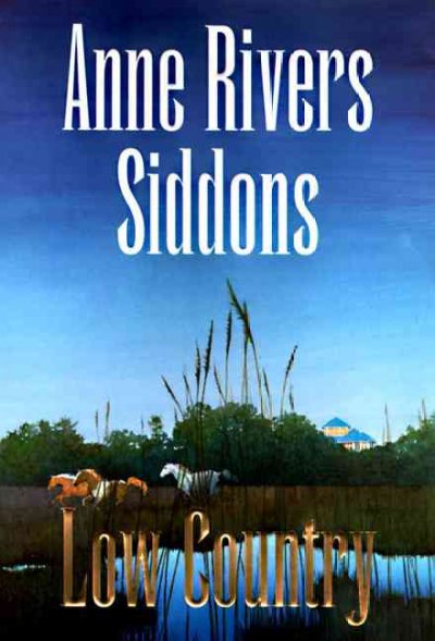 Low country : a novel / Anne Rivers Siddons.