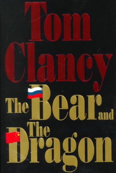 The bear and the dragon / Tom Clancy.