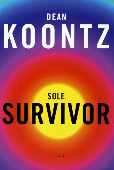 Sole survivor : a novel / by Dean Koontz.