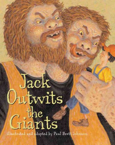 Jack outwits the giants / adapted and illustrated by Paul Brett Johnson.