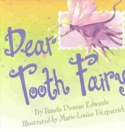 Dear Tooth Fairy / by Pamela Duncan Edwards ; illustrated by Marie-Louise Fitzpatrick.