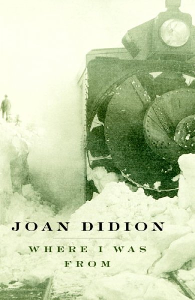 Where I was from / Joan Didion.