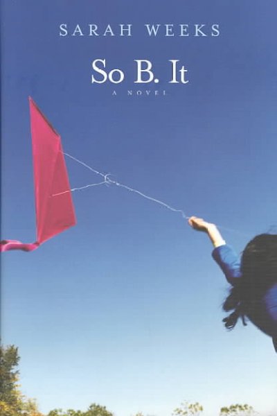 So B. It : a novel / by Sarah Weeks.