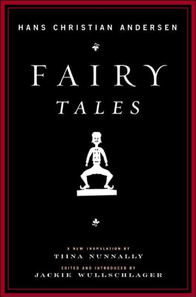 Fairy tales / Hans Christian Andersen ; translated by Tiina Nunnally ; edited and introduced by Jackie Wullschlager.