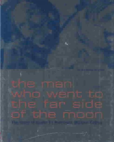 The man who went to the far side of the moon : the story of Apollo 11 astronaut Michael Collins / by Bea Uusma Schyffert ; [translated by Emi Guner].