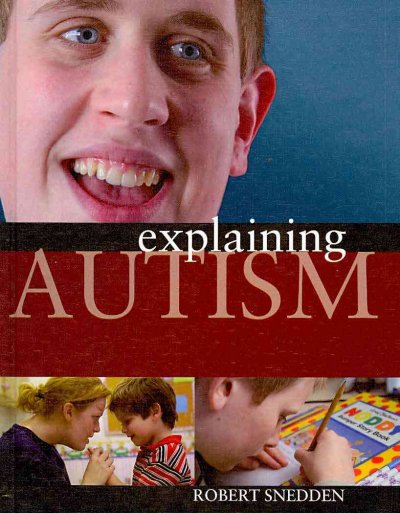 Explaining autism / Robert Snedden.