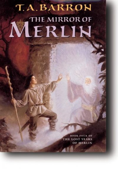 The mirror of Merlin / T.A. Barron.