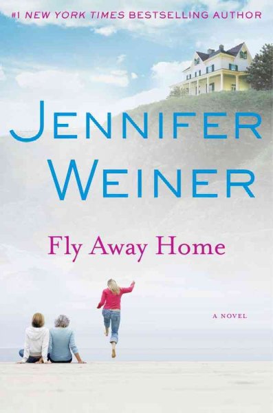Fly away home : a novel / Jennifer Weiner.