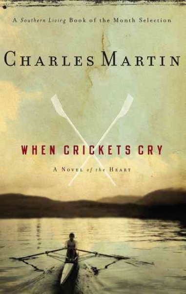 When crickets cry : a novel of the heart / Charles Martin.