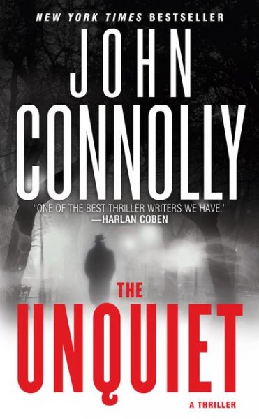 The unquiet / John Connolly.