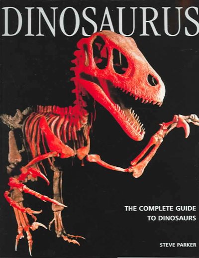 Dinosaurus : the complete guide to dinosaurs / Steve Parker.