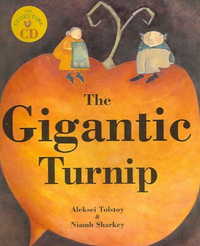 The gigantic turnip / Aleksei Tolstoy & Niamh Sharkey.