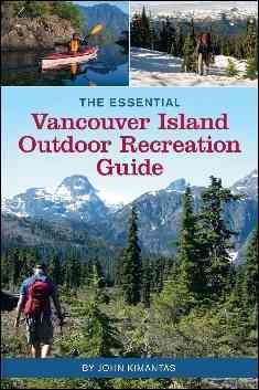 The essential Vancouver Island outdoor recreation guide / John Kimantas.