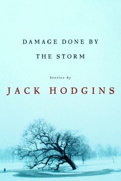 Damage done by the storm : stories / by Jack Hodgins.