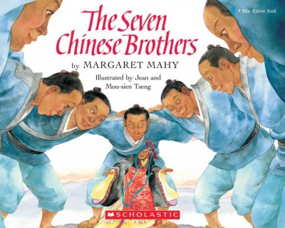 The seven Chinese brothers / by Margaret Mahy ; pictures by Jean and Mou-Sien Tseng.