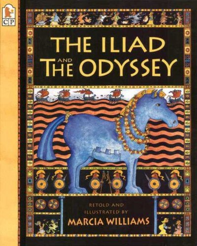 The Iliad and the Odyssey / retold and illustrated by Marcia Williams.
