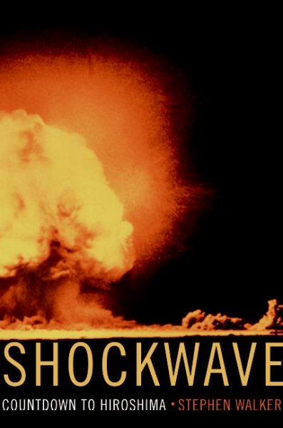 Shockwave : countdown to Hiroshima / Stephen Walker.