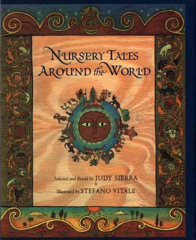 Nursery tales around the world / selected and retold by Judy Sierra ; illustrated by Stefano Vitale.