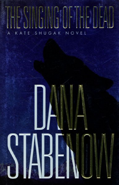 The singing of the dead : a Kate Shugak novel / Dana Stabenow.