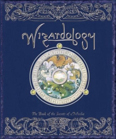Wizardology : the book of the secrets of Merlin : being a true account of wizards, their ways and many wonderful powers as told by Merlin / Dugald A. Steer, writer ; Anne Yvonne Gilbert, Helen Ward & John Howe, artist ; Tomislav Tomic, engraver.