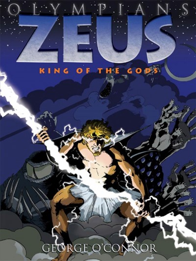 Olympians. Zeus. King of the Gods/ George O'Connor. 