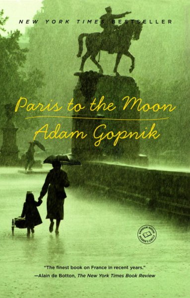 Paris to the moon [text] / Adam Gopnik.