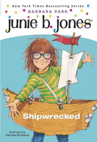 Junie B. Jones Shipwrecked / Barbara Park ; illustrated by Denise Brunkus.