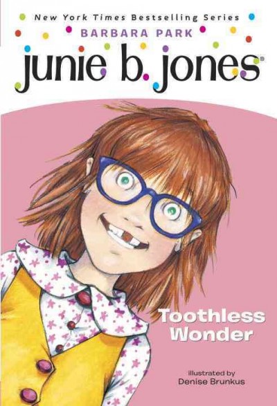 Junie B., first grader : toothless wonder / Barbara Park ; illustrated by Denise Brunkus.