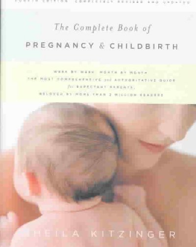 The complete book of pregnancy & childbirth / Sheila Kitzinger ; photography by Marcia May.