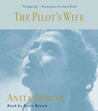 The pilot's wife [sound recording] / by Anita Shreve.