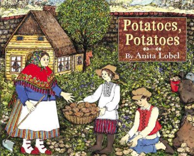 Potatoes, potatoes / by Anita Lobel.
