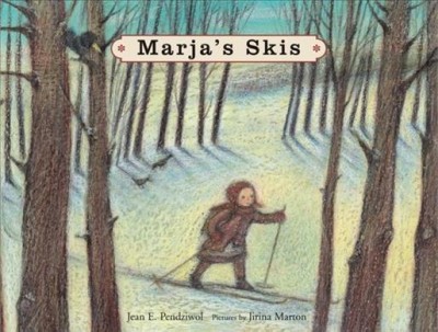 Marja's skis / Jean E. Pendziwol ; pictures by Jirina Marton.
