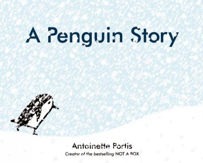 A penguin story / Antoinette Portis.