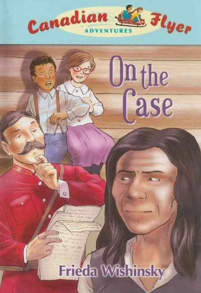 On the case / Frieda Wishinsky ; illustrated by Jean-Paul Eid.