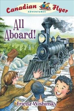 All aboard! / Frieda Wishinsky ; illustrated by Dean Griffiths.