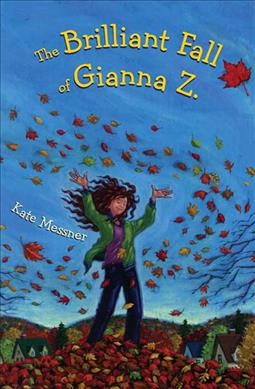 The brilliant fall of Gianna Z. / Kate Messner.