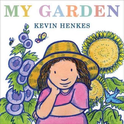 My garden / Kevin Henkes.
