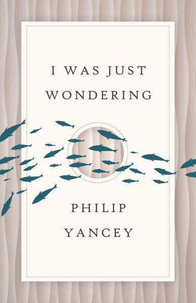 I was just wondering / Philip Yancey.