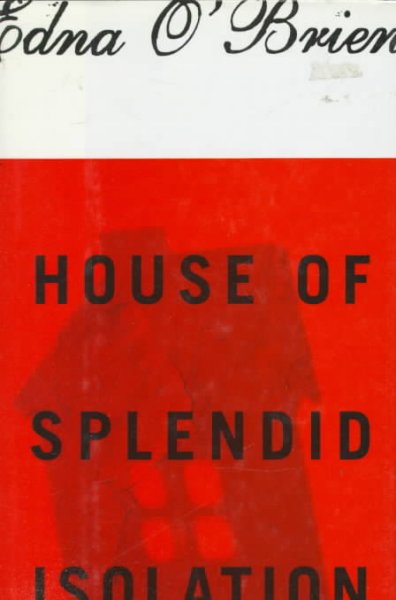 House of splendid isolation / Edna O'Brien.