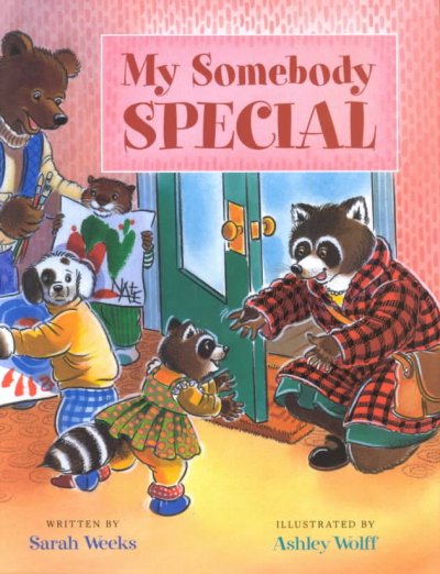 My somebody special / written by Sarah Weeks ; illustrated by Ashley Wolff.