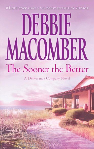 The sooner the better : a Deliverance Company novel.