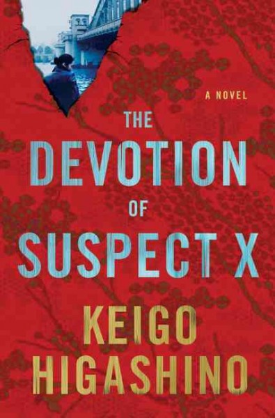 The devotion of suspect X / Keigo Higashino ; translation by Alexander O. Smith with Elye J. Alexander.